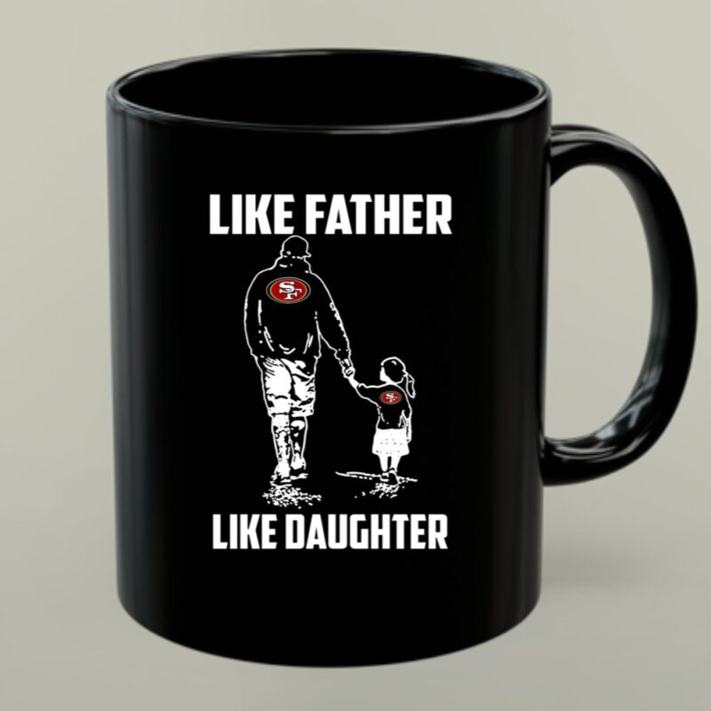San Francisco 49ers Like Father Like Daughter 1 mug.jpg