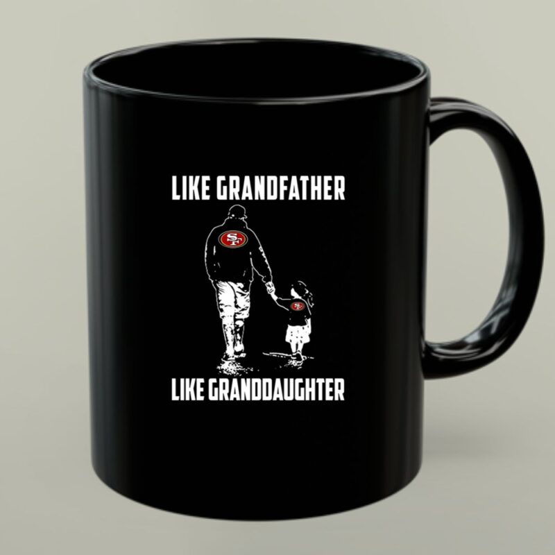 San Francisco 49ers Like GrandFather Like GrandDaughter 1 mug.jpg