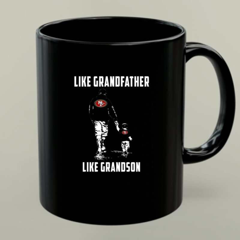 San Francisco 49ers Like GrandFather Like GrandSon 1 mug.jpg