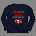 San20Francisco2049ers20Dad20The20Man20The20Myth20The20Legend 6 Long Sleeves.jpg