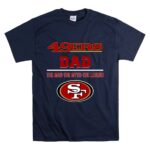 San20Francisco2049ers20Dad20The20Man20The20Myth20The20Legend T Shirt 7.jpg