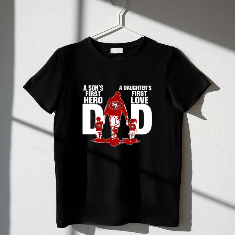 San20Francisco2049ers20Dad20sons20first20hero20daughters20first20love 1 T Shirt.jpg