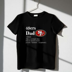 San20Francisco2049ers20Like20A20Normal20Dad20But20So20Much20Cooler 1 T Shirt.jpg