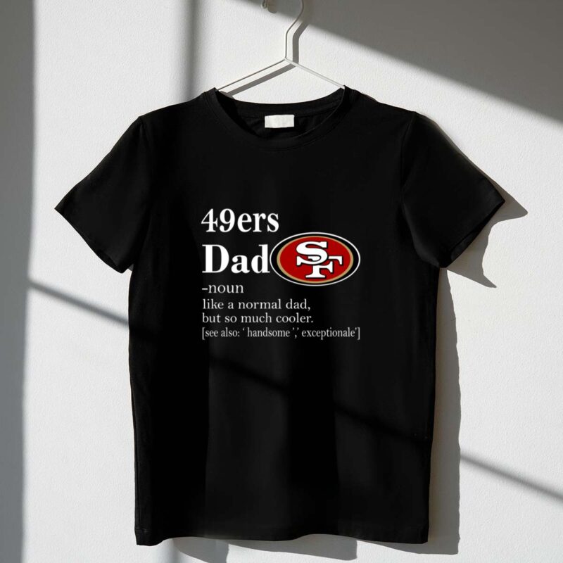 San20Francisco2049ers20Like20A20Normal20Dad20But20So20Much20Cooler 1 T Shirt.jpg