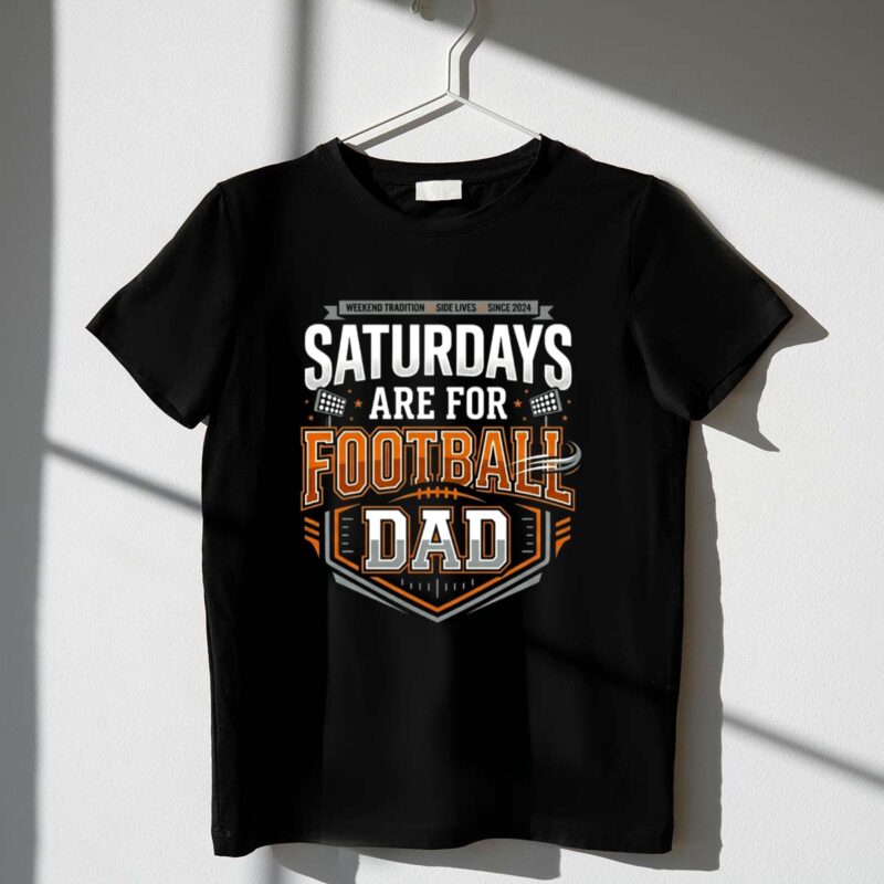 Saturdays Are For Football Dad 1 T Shirt.jpg