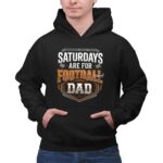 Saturdays Are For Football Dad 2 Hoodie.jpg