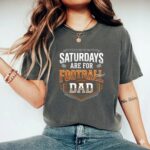 Saturdays Are For Football Dad Comfort Colors T Shirt 7.jpg