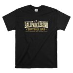 Softball Dad Ballpark Legend T Shirt 6.jpg
