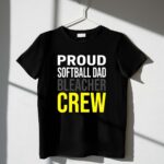 Softball Dad Bleacher Crew 1 T Shirt.jpg