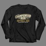 Softball Dad Championship Run 4 Long Sleeves.jpg