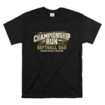 Softball Dad Championship Run T Shirt 6.jpg