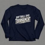 Softball Dad Tournament 6 Long Sleeves.jpg