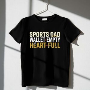 Sports Dad Wallet Empty Heart Full 1 T Shirt.jpg