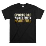 Sports Dad Wallet Empty Heart Full T Shirt 6.jpg