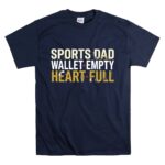 Sports Dad Wallet Empty Heart Full T Shirt 7.jpg