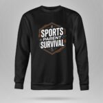 Sports Parent Survival 9 Sweatshirt.jpg