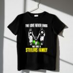 The Love Never Ends We Are A Steelers Family 1 T Shirt.jpg