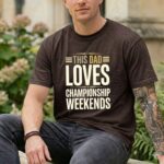 This Dad Loves Championship Weekends Comfort Colors T Shirt 5.jpg