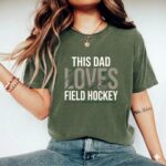 This Dad Loves Field Hockey Comfort Colors T Shirt 9.jpg