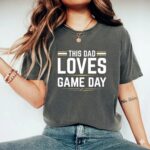 This Dad Loves Game Day Comfort Colors T Shirt 7.jpg