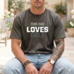 This Dad Loves Golf Comfort Colors T Shirt 4.jpg