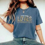 This Dad Loves Gymnastics Comfort Colors T Shirt 2.jpg