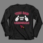 This Dad Loves His Arizona Cardinals 4 Long Sleeves.jpg
