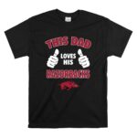 This Dad Loves His Arkansas Razorbacks T Shirt 6.jpg