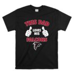 This Dad Loves His Atlanta Falcons T Shirt 6.jpg