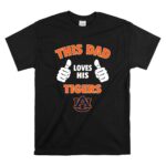 This Dad Loves His Auburn Tigers T Shirt 6.jpg