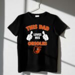This Dad Loves His Baltimore Orioles 1 T Shirt.jpg