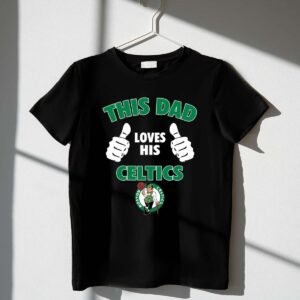 This Dad Loves His Boston Celtics 1 T Shirt.jpg