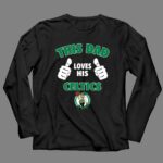 This Dad Loves His Boston Celtics 4 Long Sleeves.jpg