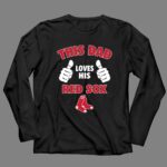 This Dad Loves His Boston Red Sox 4 Long Sleeves.jpg