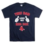 This Dad Loves His Boston Red Sox T Shirt 7.jpg