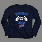 This Dad Loves His Buffalo Bills 6 Long Sleeves.jpg