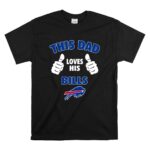 This Dad Loves His Buffalo Bills T Shirt 6.jpg