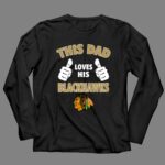This Dad Loves His Chicago Blackhawks 4 Long Sleeves.jpg