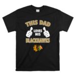 This Dad Loves His Chicago Blackhawks T Shirt 6.jpg
