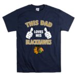This Dad Loves His Chicago Blackhawks T Shirt 7.jpg