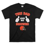 This Dad Loves His Cleveland Browns T Shirt 6.jpg