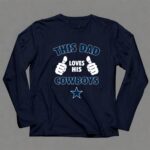 This Dad Loves His Dallas Cowboys 6 Long Sleeves.jpg