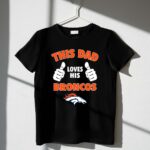 This Dad Loves His Denver Broncos 1 T Shirt.jpg