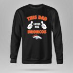 This Dad Loves His Denver Broncos 9 Sweatshirt.jpg