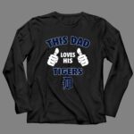 This Dad Loves His Detroit Tigers 4 Long Sleeves.jpg