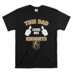 This Dad Loves His Golden Knights T Shirt 6.jpg