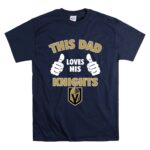 This Dad Loves His Golden Knights T Shirt 7.jpg