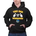 This Dad Loves His Golden State Warriors 2 Hoodie.jpg