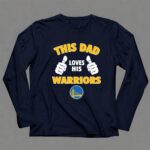 This Dad Loves His Golden State Warriors 6 Long Sleeves.jpg