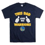 This Dad Loves His Golden State Warriors T Shirt 7.jpg